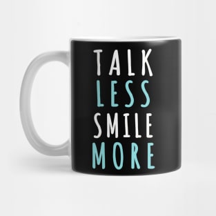 Talk less smile more Mug